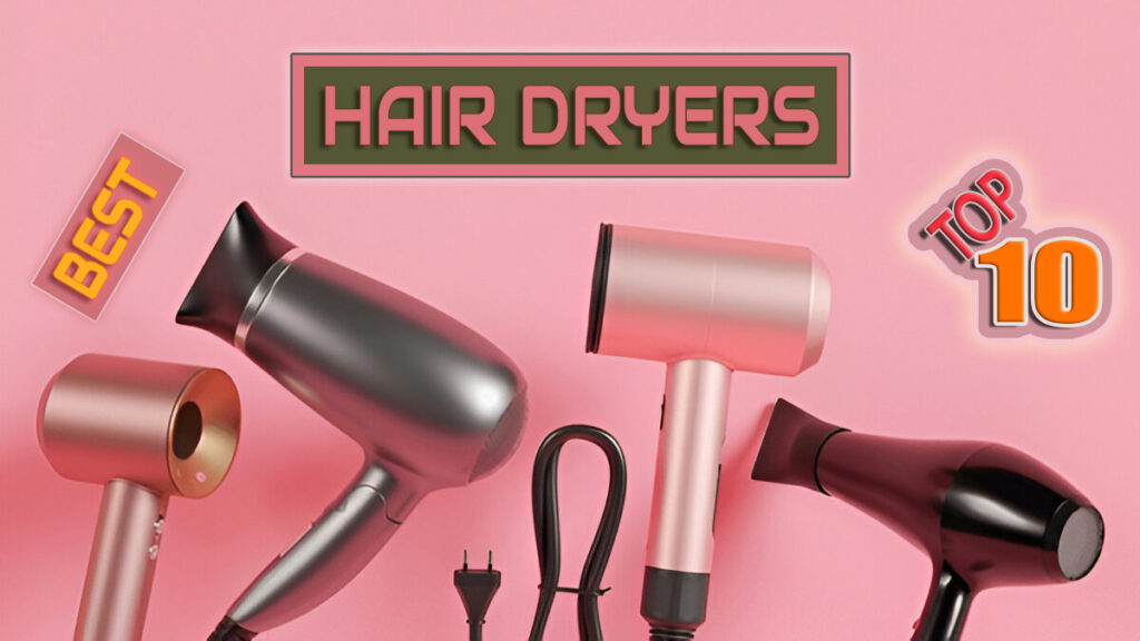 Top 10 Best Hair Dryers